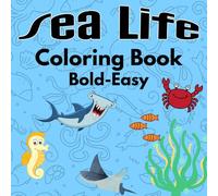 Sea Life Coloring Book OCEAN ANIMALS Bold and Easy: Ocean Scene Coloring Book for kids and adults
