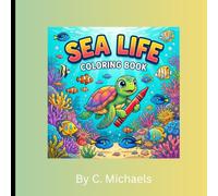Sea Life Coloring Book: Sea Life Coloring Book: Discover Sharks, Whales, and Turtles with Easy-to-Color Pages for Beginners and Adults