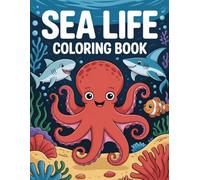 Sea Life Coloring Book: Wonderful Underwater Worlds for All Ages A Soothing Escape for Relaxation, Inspiring Creative Expression, and Reducing Daily Stress.