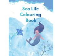Sea Life Colouring Book: A Fun Underwater Adventure for Kids colour the Beauty of Sea life