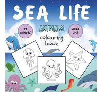 Sea Life Colouring Book for Kids Ages 3-5: 26 Cute & Bold Ocean Animals to Colour - Fun, Simple Sea Creatures for Toddlers & Preschoolers