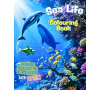 Sea Life Colouring Book: Immerse Into Depths of the Ocean