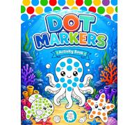 Sea Life Dot Markers Activity Book for Toddlers: Cute Do a Dot Art Coloring Book for Kids with Ocean Animals, Mermaids & Underwater Adventures for Preschoolers