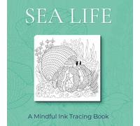 Sea Life - Ink Tracing Book: 30 Relaxing Ocean-Themed Designs to Trace for Calm, Creativity and Mindfulness