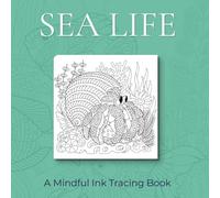 Sea Life - Ink Tracing Book: 30 Relaxing Ocean-Themed Designs to Trace for Calm, Creativity and Mindfulness