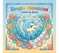 Sea Life Mandala Coloring Book for Kids: Cute and Easy Underwater Animal Coloring Pages with Fish, Octopuses, Dolphins, Whales, Turtles, and Ocean Friends