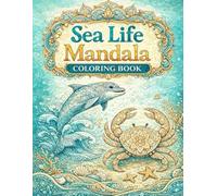 Sea Life Mandala Coloring Book: Relaxing Ocean Animals & Underwater Mandala Designs for Adults and Teens