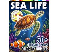 Sea Life Mosaic Color By Number: Underwater Creature Coloring Book Featuring Ocean Friends, Tropical Fish, and Relaxing Sea Life Art for Adults and Teens to Enjoy