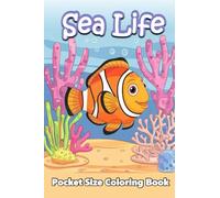 Sea Life Pocket Size Coloring Book: Ocean Life Mini Coloring Book For Adults (4x6 inches) and All Ages, Tiny Travel Size Images of Under The Sea ... Coloring (Pocket Size Coloring Book Series)