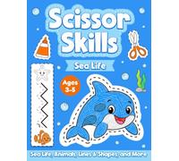 Sea Life Scissor Skills Activity Book for Kids Ages 3-5: A Fun Cutting Practice & Coloring Book for Toddlers & Preschoolers | Learn to Cut Ocean Animals, Lines & Shapes, and more