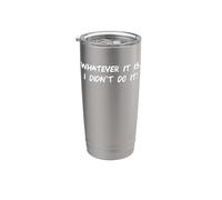 Sea lo que sea, no lo hice gracioso Vaso térmico de acero inoxidable de doble pared