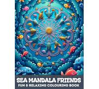 Sea Mandala Friends : Fun & Relaxing Colouring Book: 30 Relaxing Sea Animals in Mandala Designs for Adults and Kids