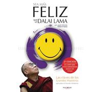 Sea más feliz que el Dalai Lama: Las claves de los grandes maestros aplicadas al mundo moderno