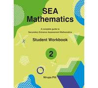 SEA Mathematics: Student Workbook 2: A complete guide to Secondary Entrance Assessment Mathematics (SEA Mathematics: A complete guide to Secondary Entrance Assessment Mathematics series)