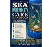 Sea Monkey Care Handbook: Proper Care and handling of see monkey as pet owner guide