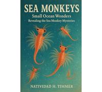 SEA MONKEYS Small Ocean Wonders Revealing the Sea Monkey Mysteries