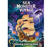 Sea Monster Voyage: Adventure Coloring Book for Adults & Teens - Mythical Ocean Beasts, Legendary Sea Creatures, Deep Sea Battles, Pirate Ships & Fantastical Nautical Line Art Designs
