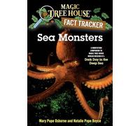 Sea Monsters: A Nonfiction Companion to Magic Tree House Merlin Mission #11: Dark Day in the Deep Sea: 17 (Magic Tree House Fact Tracker)
