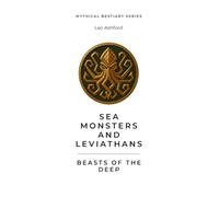 Sea Monsters and Leviathans: Beasts of the Deep