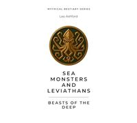 Sea Monsters and Leviathans: Beasts of the Deep