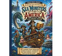Sea Monsters of America Coloring Book: 40 Legendary Pirate Adventures Featuring Sea Serpents, Lake Monsters, Giant Squids, Mermaids, Leviathans & Forgotten Maritime Legends