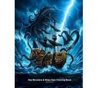 Sea Monsters & Ships Epic Coloring Book: 107 Dramatic Above & Below Waterline Battle Scenes
