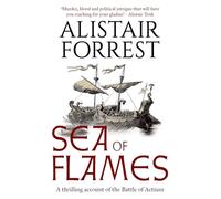 Sea of Flames: A thrilling account of the Battle of Actium