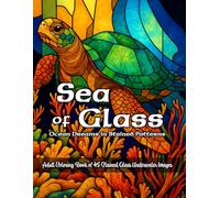 Sea of Glass: Ocean Dreams in Stained Patterns: Adult Coloring Book