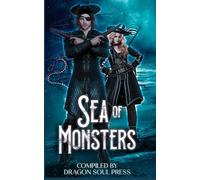 Sea of Monsters: A Dragon Soul Press Anthology