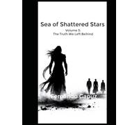Sea of Shattered Stars Volume 3: The Truth We Left Behind