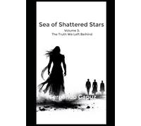 Sea of Shattered Stars Volume 3: The Truth We Left Behind
