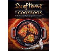 SEA OF THIEVES COOKBOOK HC: Over 80 Delicious Recipes for Fish, Meat, Vegan & Vegetarian Dishes, Plus Sweet Treats and Cocktails, Inspired by the Popular Pirate Game
