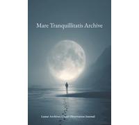 Sea of Tranquility - Lunar Archive Journal