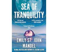 Sea of Tranquility: The Instant Sunday Times Bestseller from the Author of Station Eleven