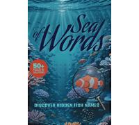 Sea of Words Discover Hidden Fish Names: Explore Over 495 Hidden Fish Species with Fun and Relaxing Word Search Puzzles