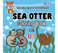 Sea Otter Coloring Book for Kids Ages 4-8: Cozy Otter Coloring Book for Kids of Ocean Sea Animals with Bold & Easy Coloring Pages (Otter Books for Kids)
