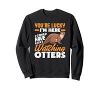 Sea Otter Lucky I'm Here podría Haber ido a Ver nutrias Sudadera