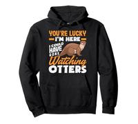 Sea Otter Lucky I'm Here podría Haber ido a Ver nutrias Sudadera con Capucha