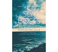 Sea Pieces: A Voyage Through the Maritime Poetry of Herman Melville