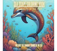 Sea Scape Ocean Animals for Peace, Tranquilly, Anxiety, and Relaxation: Coloring book with sound to ease stress, PTSD, anxiety, to create a sense of peace and tranquility.