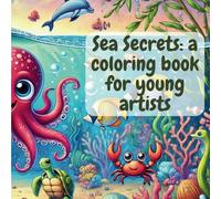 Sea Secrets: a coloring book for young artists