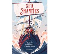 Sea Shanties: The Lyrics and History of Sailor Songs