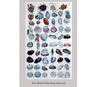 Sea Shell Collecting Journal: Shell Collection Log Book | Beachcombing Notebook | Sea Shell Log Book for Nature Lovers |Keep Track of Your Collection