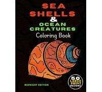 Sea Shells & Ocean Creatures Coloring Book: Black Background Pages | for Adults Seniors | Stress Relief | Neon Gel Pens Metallic Markers | 50 Hand Designs