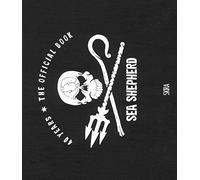 Sea Shepherd. 40 years. The official book. Ediz. a colori (Fotografia)