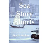 Sea Story Shorts: A Series of Short Works of Fiction
