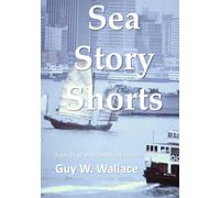 Sea Story Shorts: A Series of Short Works of Fiction
