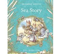 Sea Story: The gorgeously illustrated Children’s classic summer adventure story delighting kids and parents for over 40 years! (Brambly Hedge)