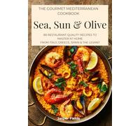 Sea, Sun & Olive: The Gourmet Mediterranean Cookbook - 80 Restaurant-Quality Recipes to Master at Home from Italy, Greece, Spain & the Levant (The Culinary Craft Collection)