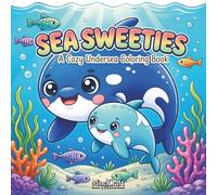 Sea Sweeties Coloring Book: A Cozy Undersea Coloring Book with Cute Ocean Animals for Kids and Adults